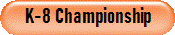 K-8 Championship